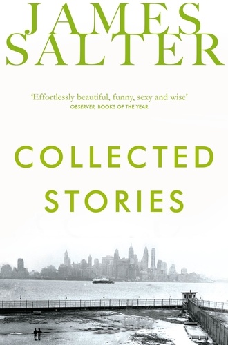 James Salter - Collected Stories.