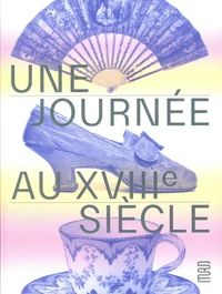 Une journée au XVIIIe siècle