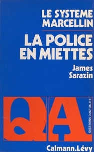 James Sarazin et François-Henri de Virieu - La police en miettes : le système Marcellin.