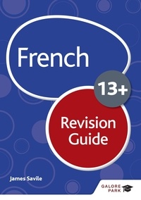 James Savile - French for Common Entrance 13+ Revision Guide (for the June 2022 exams).