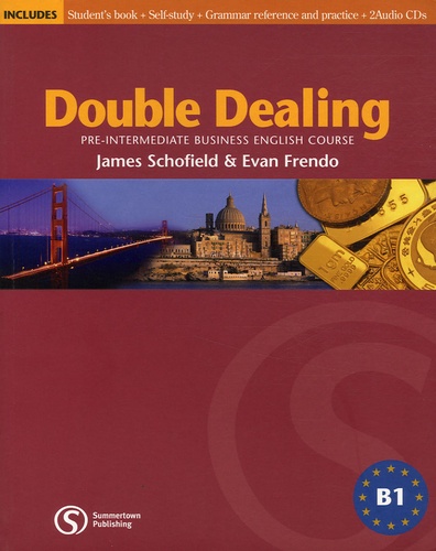 James Schofield et Evan Frendo - Double Dealing Pre-intermediate Business English Course - Student's book, Self-study, Grammar reference and practice. 2 CD audio