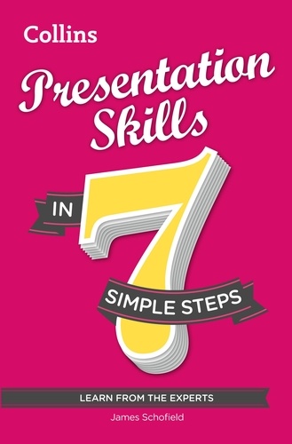 James Schofield - Presentation Skills in 7 simple steps.