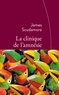 James Scudamore - La clinique de l'amnésie - Traduit de l'anglais par Anne Rabinovitch.