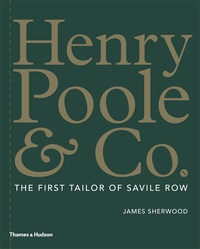 James Sherwood - Henry Poole & co - The first tailor of Savile Row.