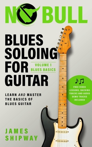  James Shipway - Blues Soloing for Guitar, Volume 1: Blues Basics - Blues Soloing for Guitar, #1.