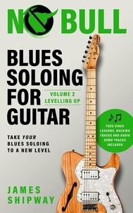  James Shipway - Blues Soloing for Guitar, Volume 2: Levelling Up - Blues Soloing for Guitar, #2.