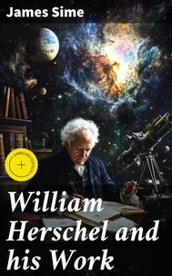 William Herschel and his Work