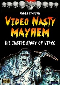 James Simpson - Video Nasty Mayhem: The Inside Story of VIPCO.