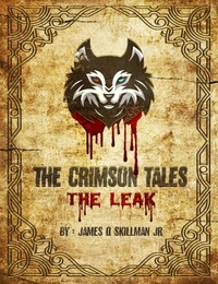  James Skillman - The Crimson Tales: The Leak.