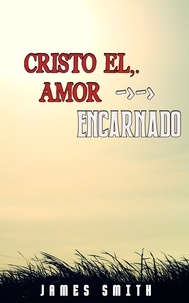 Ebook format pdf téléchargement gratuit Cristo, el Amor Encarnado CHM par James Smith 9798223222439