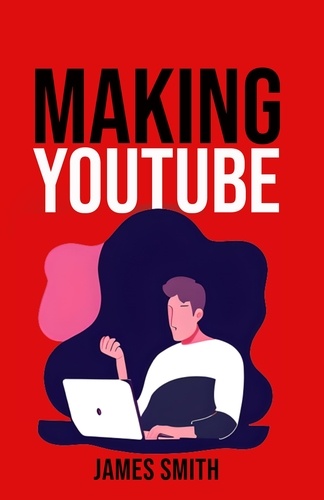  James Smith - Making Youtube.