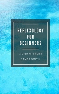  James Smith - Reflexology for Beginners - For Beginners.