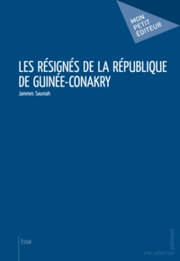 James Soumah - Les résignés de la République de Guinée-Conakry.