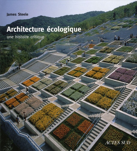 Architecture écologique - Une histoire critique de James Steele - Beau Livre  - Livre - Decitre