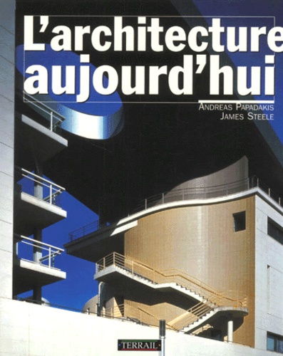 James Steele et Andreas Papadakis - L'Architecture Aujourd'Hui.
