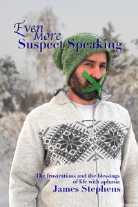  James Stephens - Even More Suspect Speaking - The Suspect Speaker Series, #3.