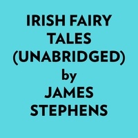  James Stephens et  AI Marcus - Irish Fairy Tales (Unabridged).
