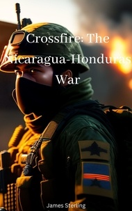 Ebook ita pdf téléchargement gratuit Crossfire: The Nicaragua-Honduras War in French RTF FB2 9798215928424