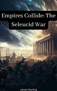 Livre en anglais à télécharger gratuitement Empires Collide: The Seleucid War par James Sterling 9798223861980 FB2 iBook