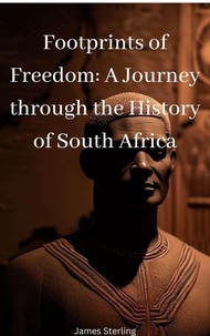 Epub ebooks pour le téléchargement d'ipad Footprints of Freedom: A Journey through the History of South Africa en francais MOBI PDB iBook