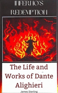 Livres à télécharger gratuitement pour ipod Inferno's Redemption: The Life and Works of Dante Alighieri 9798223376071 PDB PDF FB2