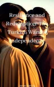 Téléchargements gratuits de livres Resilience and Redemption: The Turkish Wars of Independence 9798223409021 in French