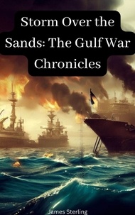 Téléchargement gratuit de livre en ligne pdf Storm Over the Sands: The Gulf War Chronicles (Litterature Francaise)