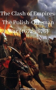 Real book mp3 gratuit telechargez The Clash of Empires: The Polish-Ottoman War (1672-1676)  9798223203438