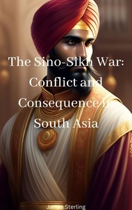 Livres en grec téléchargement gratuit The Sino-Sikh War: Conflict and Consequence in South Asia par James Sterling MOBI