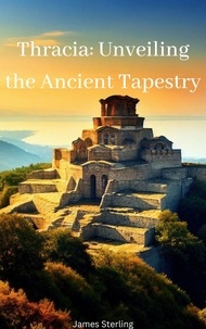 Nouvel ebook téléchargement gratuit Thracia: Unveiling the Ancient Tapestry