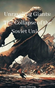 Téléchargez des livres d'allumage gratuits torrents Unraveling Giants: The Collapse of the Soviet Union iBook ePub MOBI