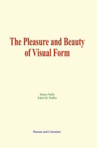 James Sully et Ethel D. Puffer - The Pleasure and Beauty of Visual Form.