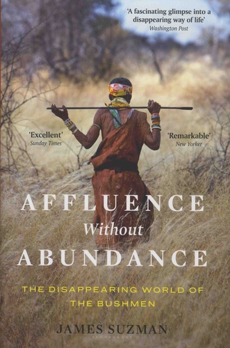 Affluence Without Abundance. The Disapearing World of the Bushmen