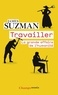 James Suzman - Travailler - La grande affaire de l'humanité.