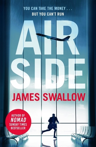 Airside. The 'unputdownable' high-octane airport thriller from the author of NOMAD
