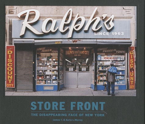 James T. et Karla L.Murray - Store Front - The disappearing face of New York.