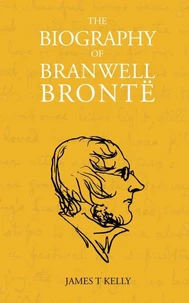 The Biography of Branwell Brontë