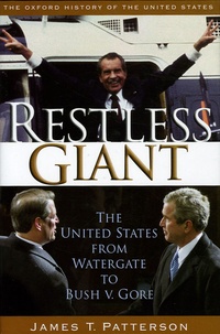 James T Patterson - Restless Giant - The united States from Watergate to Bush v. Gore.