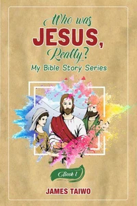 Who Was Jesus, Really? Book One
