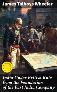 India Under British Rule from the Foundation of the East India Company