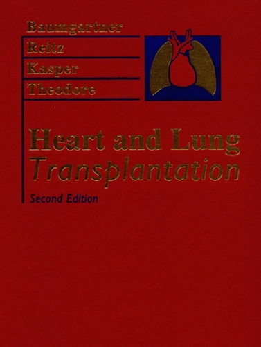James Theodore et William-A Baumgartner - Heart And Lung Transplantation. 2nd Edition.