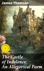The Castle of Indolence: An Allegorical Poem