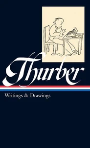 James Thurber: Writings &amp; Drawings (LOA #90)