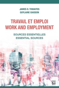 James Thwaites et Guylaine Giasson - Travail et emploi - Sources essentielles.