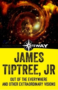 James Tiptree Jr. - Out of the Everywhere and Other Extraordinary Visions.