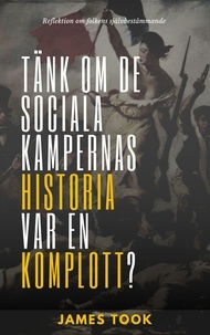 James Took - Tänk om de sociala kampernas historia var en komplott? - Reflektion om folkens fria självbestämmande.