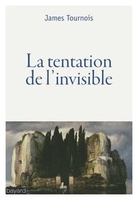 James Tournois - La tentation de l'invisible - (Constat d'état de craquelures en surface du monde visible).