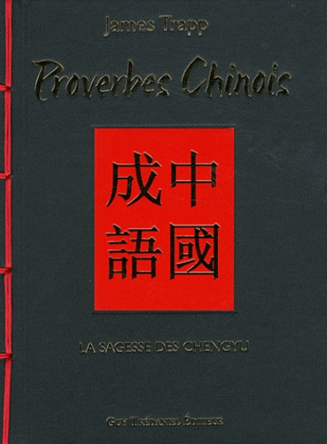 James Trapp - Proverbes chinois - La sagesse des chengyu.
