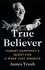 True Believer. Hubert Humphrey's Quest for a More Just America