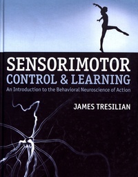 James Tresilian - Sensorimotor Control and Learning - An introduction to the behavioral neuroscience of action.
